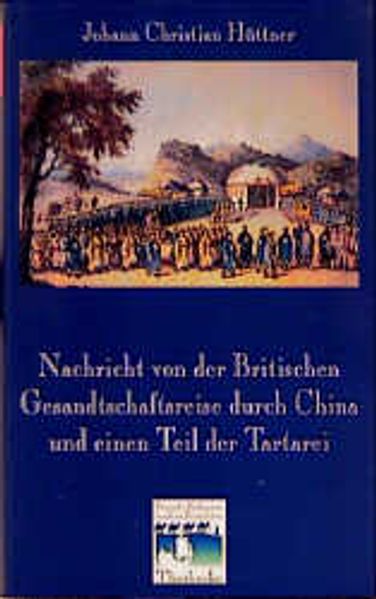 Nachricht von der Britischen Gesandtschaftsreise durch China und einen Teil der Tartarei (Berlin 1797)