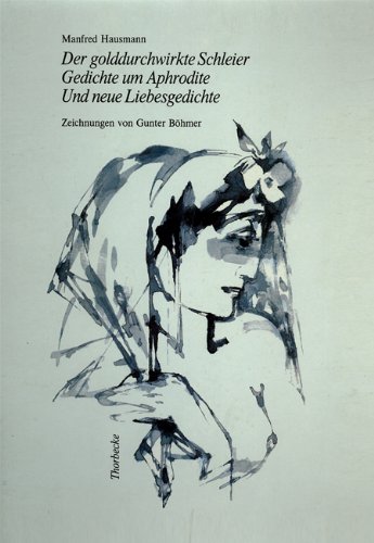 Der golddurchwirkte Schleier und neue Liebesgedichte