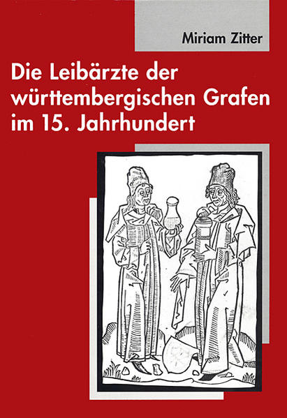 Die Leibärzte der württembergischen Grafen im 15. Jahrhundert (1397-1496)