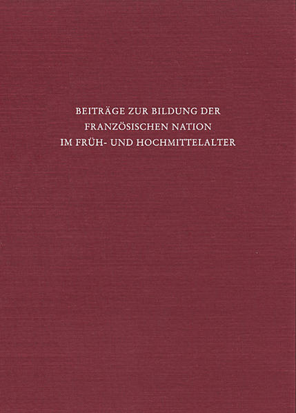 Beiträge zur Bildung der französischen Nation im Früh- und Hochmittelalter