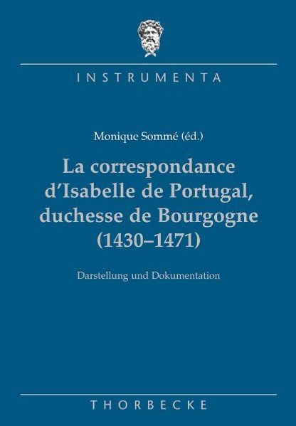 La correspondance d’Isabelle de Portugal, duchesse de Bourgogne (1430–1471)