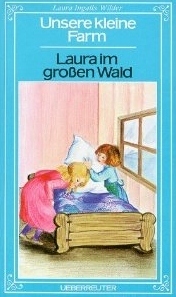 Unsere kleine Farm / Laura im grossen Wald