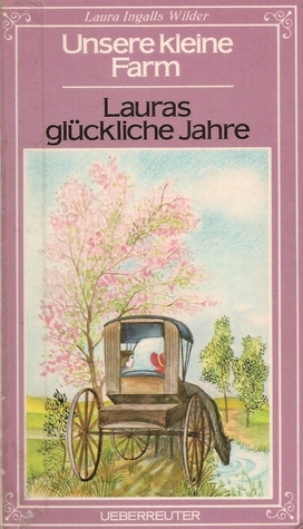 Unsere kleine Farm / Lauras glückliche Jahre