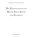 Das Familienalbum von Kaiser Franz Joseph und Elisabeth