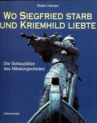 Wo Siegfried starb und Kriemhild liebte