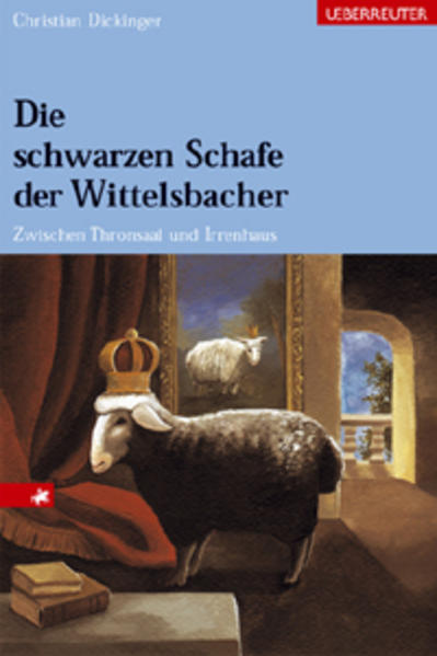 Die schwarzen Schafe der Wittelsbacher