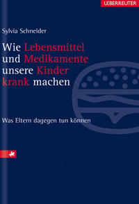 Wie Lebensmittel und Medikamente unsere Kinder krank machen