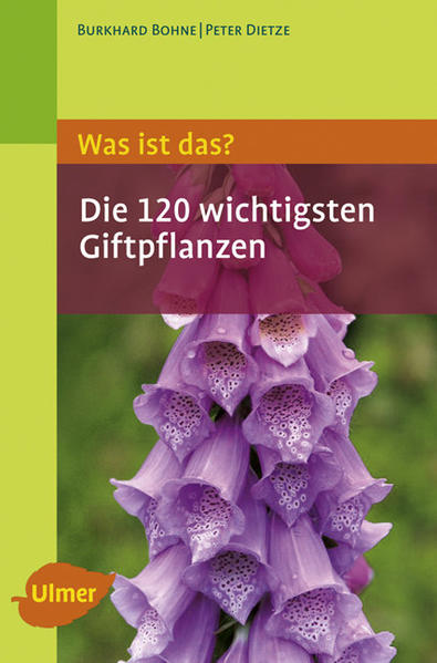 Was ist das? Die 120 wichtigsten Giftpflanzen