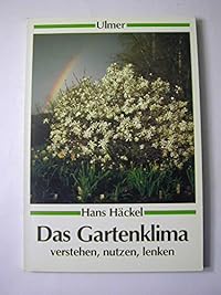 Das Gartenklima verstehen, nutzen, lenken