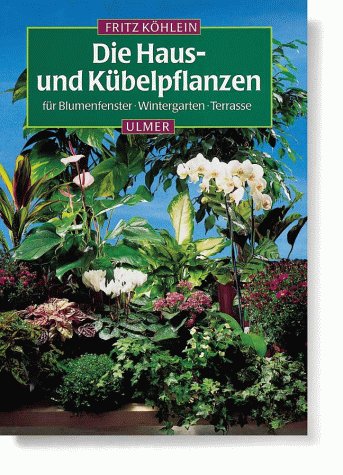 Die Haus- und Kübelpflanzen