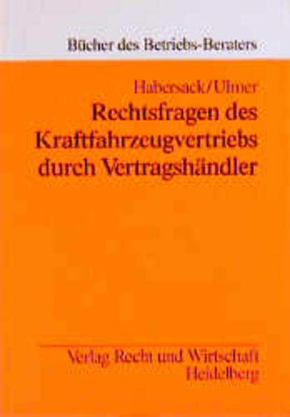 Rechtsfragen des Kraftfahrzeugvertriebs durch Vertragshändler