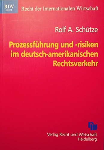 Prozessführung und -risiken im deutsch-amerikanischen Rechtsverkehr