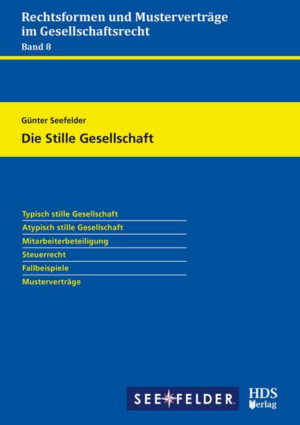 Die Stille Gesellschaft - Rechtsformen und Musterverträge im Gesellschaftsrecht