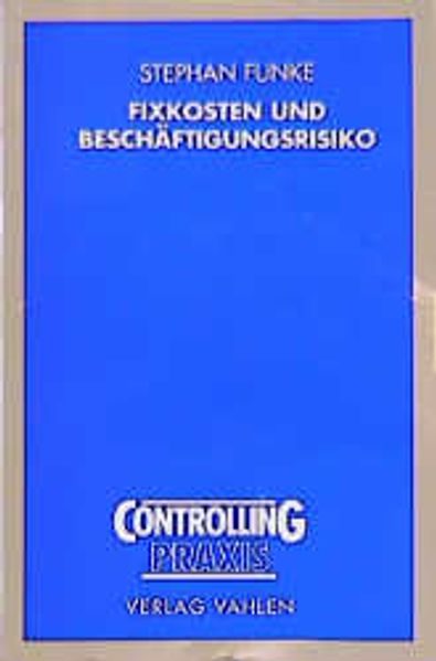 Fixkosten und Beschäftigungsrisiko