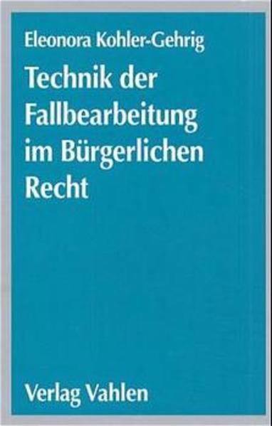 Technik der Fallbearbeitung im Bürgerlichen Recht