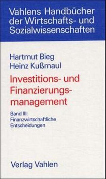Investitions- und Finanzierungsmanagement Bd. III: Finanzwirtschaftliche Entscheidungen
