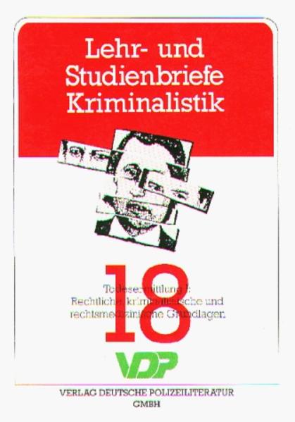 Lehr- und Studienbriefe Kriminalistik / Todesermittlung I: Rechtliche, kriminalistische und rechtsmedizinische Grundlagen