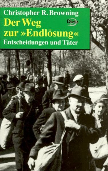 Der Weg zur "Endlösung": Entscheidungen und Täter