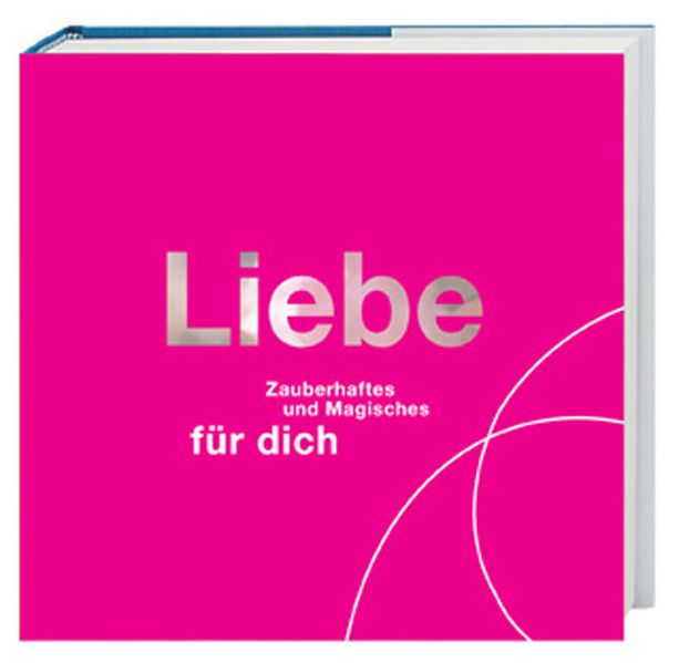Liebe - Zauberhaftes und Magisches für dich