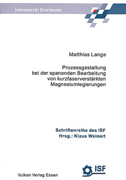 Prozessgestaltung bei der spanenden Bearbeitung von kurzfaserverstärkten Magnesiumlegierungen