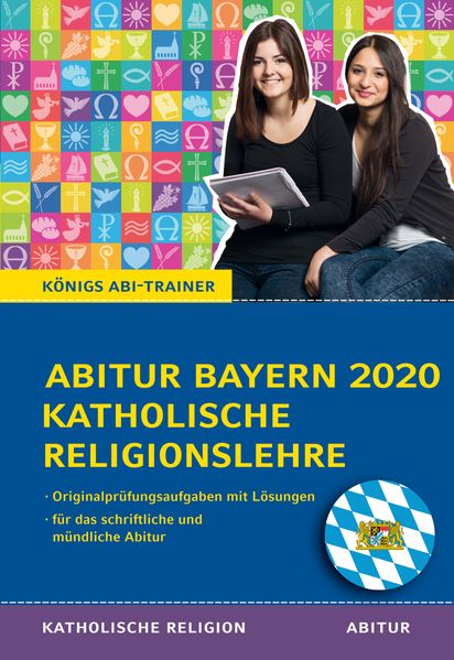 Königs Abi-Trainer: Abitur Katholische Religion Bayern 202 (Original-Abi-Aufgaben)