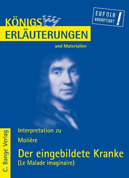 Der eingebildete Kranke - Le Malade imaginaire von Molière. Textanalyse und Interpretation.