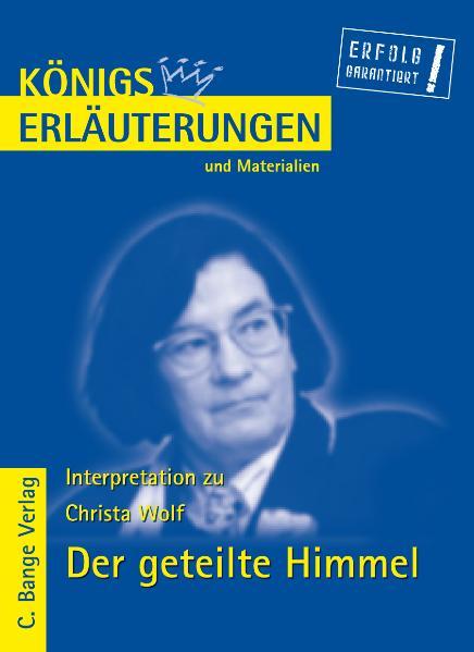 Der geteilte Himmel von Christa Wolf. Textanalyse und Interpretation.