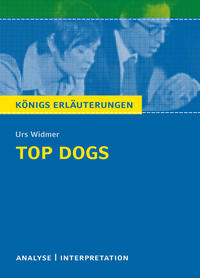 Top Dogs von Urs Widmer. Textanalyse und Interpretation mit ausführlicher Inhaltsangabe und Abituraufgaben mit Lösungen.