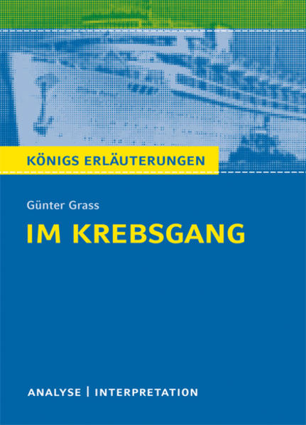Im Krebsgang von Günter Grass. Alle erforderlichen Infos für Abitur, Matura, Klausur und Referat plus Musteraufgaben mit Lösungsansätzen.
