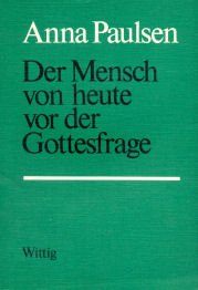 Der Mensch von heute vor der Gottesfrage