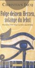 Folge deinem Herzen, solange du lebst