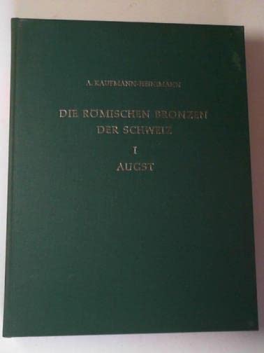 Die Römischen Bronzen der Schweiz / Augst und das Gebiet der Colonia Augusta Raurica