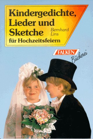 Kindergedichte, Lieder und Sketche für Hochzeitsfeiern