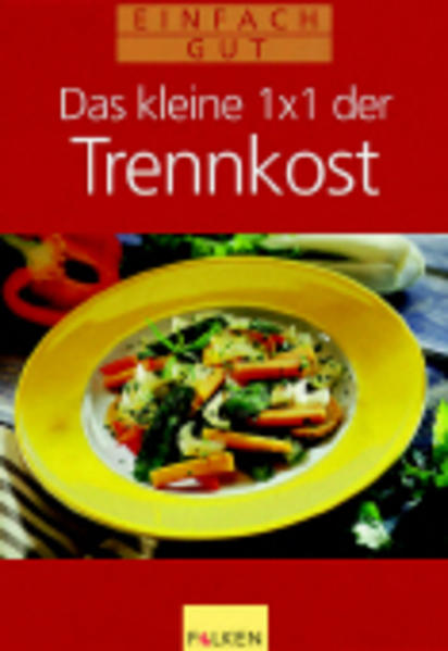 Das kleine 1 × 1 der Trennkost