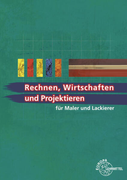 Rechnen, Wirtschaften und Projektieren für Maler und Lackierer