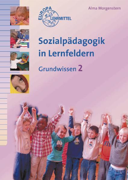 Sozialpädagogik in Lernfeldern Grundwissen Band 2