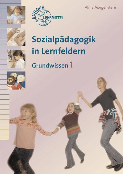 Sozialpädagogik in Lernfeldern Grundwissen Band 1