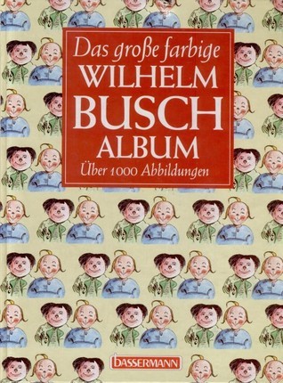Das grosse farbige Wilhelm-Busch-Album