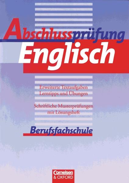 Abschlussprüfung Englisch. Berufsfachschule / Erweiterte Textaufgaben, Lerntipps und Übungen