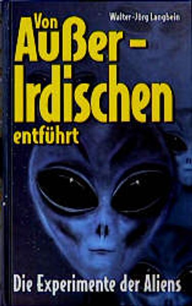 Von Ausserirdischen entführt - Die Experimente der Aliens