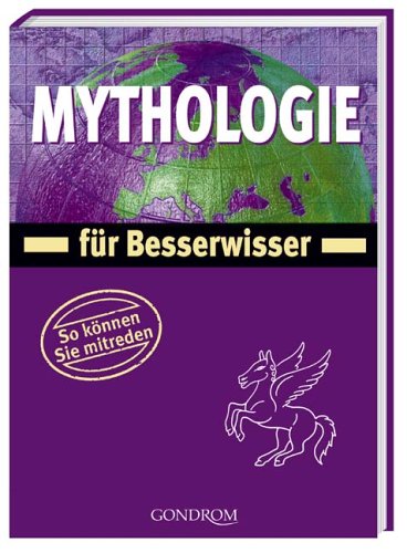 Mythologie für Besserwisser