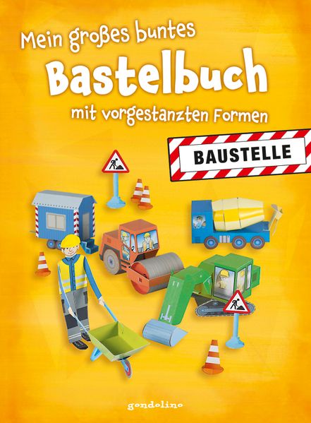 Mein großes buntes Bastelbuch - Baustelle