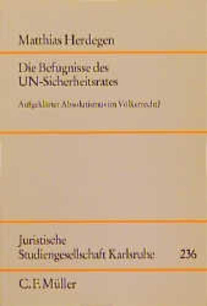 Die Befugnisse des UN-Sicherheitsrates: aufgeklärter Absolutismus im Völkerrecht?