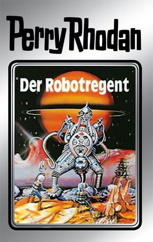 Perry Rhodan / Der Robotregent
