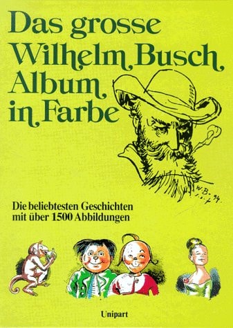 Das große Wilhelm Busch - Album in Farbe. Die beliebtesten Geschichten.