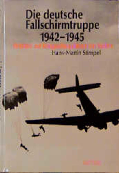 Die deutsche Fallschirmtruppe 1942 bis 1945