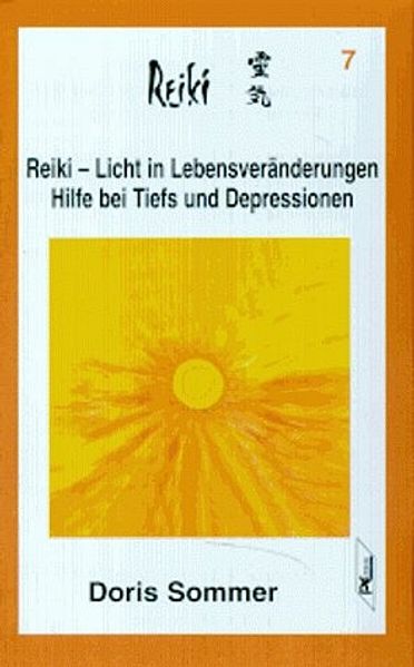 Reiki - Licht in Lebensveränderungen. Hilfe bei Tiefs und Depressionen