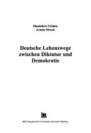 Deutsche Lebenswege zwischen Diktatur und Demokratie