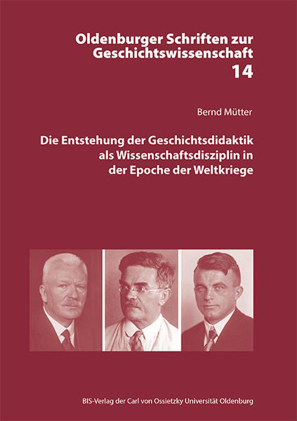 Die Entstehung der Geschichtsdidaktik als Wissenschaftsdisziplin in der Epoche der Weltkriege