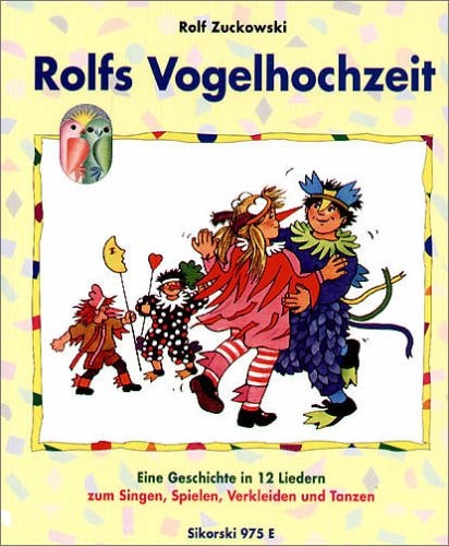 Rolfs Vogelhochzeit: Singen, Spielen, Verkleiden, Tanzen